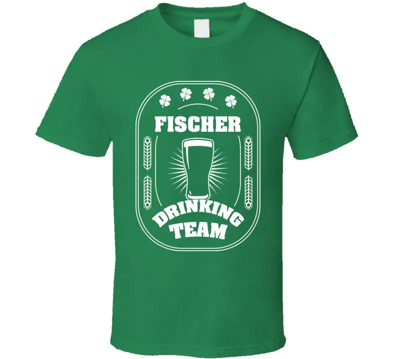 Fischer Drinking Team St. Patrick's Day Last Name Group T Shirt