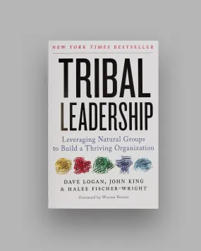 Tribal Leadership - Dave Logan, John King & Halee Fischer-Wright - Tribal Leadership