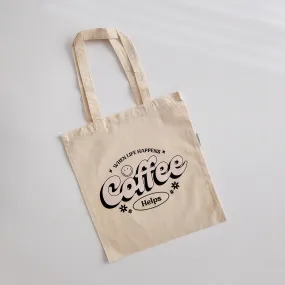 When life Happens Coffee helps Tote